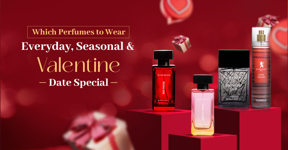 Which Perfumes to Wear: Everyday, Seasonal & Valentine Date Special